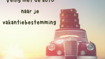 Veilig met de auto naar je vakantiebestemming 