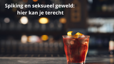 Spiking en seksueel geweld: hier kan je terecht
