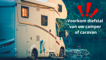 Voorkom diefstal van uw camper of caravan: nuttige preventietips