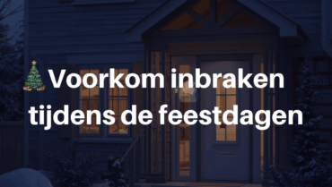 🎄 Voorkom inbraken tijdens de feestdagen!
